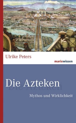 Abbildung von Peters | Die Azteken | 1. Auflage | 2019 | beck-shop.de