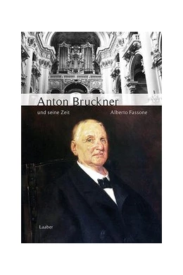 Abbildung von Fassone | Anton Bruckner und seine Zeit | 1. Auflage | 2019 | beck-shop.de