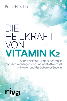Abbildung von Hirscher | Die Heilkraft von Vitamin K2 | 1. Auflage | 2018 | beck-shop.de