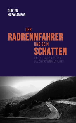 Abbildung von Haralambon | Der Radrennfahrer und sein Schatten | 1. Auflage | 2018 | beck-shop.de