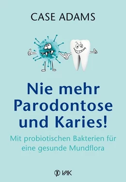 Abbildung von Adams | Nie mehr Parodontose und Karies! | 1. Auflage | 2018 | beck-shop.de