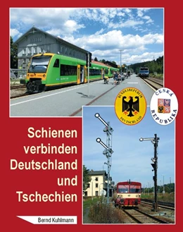 Abbildung von Kuhlmann | Schienen verbinden Deutschland und Tschechien | 1. Auflage | 2018 | beck-shop.de