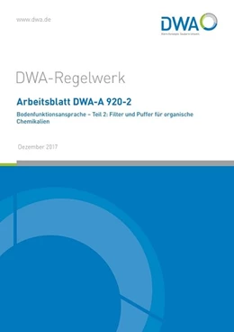 Abbildung von Arbeitsblatt DWA-A 920-2 Bodenfunktionsansprache - Teil 2: Filter und Puffer für organische Chemikalien | 1. Auflage | 2017 | beck-shop.de