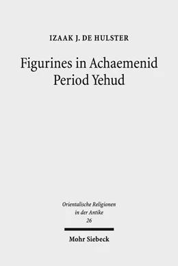 Abbildung von De Hulster | Figurines in Achaemenid Period Yehud | 1. Auflage | 2017 | beck-shop.de