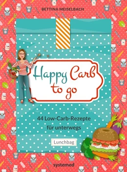 Abbildung von Meiselbach | Happy Carb to go: 44 Low-Carb-Rezepte für unterwegs | 1. Auflage | 2017 | beck-shop.de