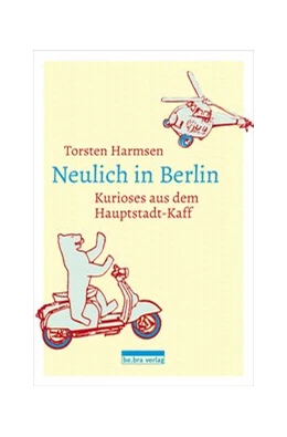Abbildung von Harmsen | Neulich in Berlin | 1. Auflage | 2018 | beck-shop.de