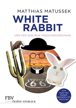 Abbildung von Matussek | White Rabbit oder Der Abschied vom gesunden Menschenverstand | 1. Auflage | 2018 | beck-shop.de