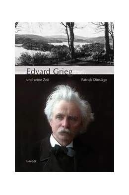 Abbildung von Dinslage | Edvard Grieg und seine Zeit | 1. Auflage | 2018 | beck-shop.de