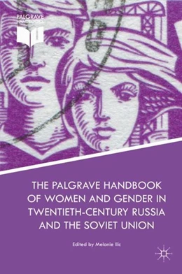 Abbildung von Ilic | The Palgrave Handbook of Women and Gender in Twentieth-Century Russia and the Soviet Union | 1. Auflage | 2017 | beck-shop.de