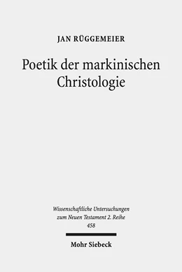 Abbildung von Rüggemeier | Poetik der markinischen Christologie | 1. Auflage | 2017 | beck-shop.de