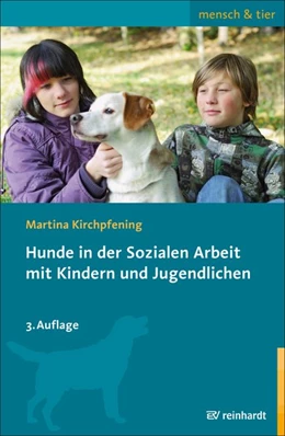 Abbildung von Kirchpfening | Hunde in der Sozialen Arbeit mit Kindern und Jugendlichen | 3. Auflage | 2018 | beck-shop.de