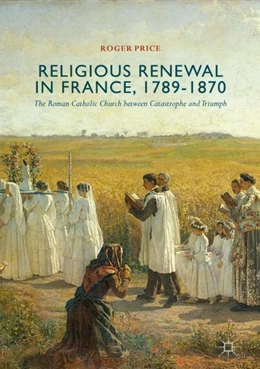 Abbildung von Price | Religious Renewal in France, 1789-1870 | 1. Auflage | 2017 | beck-shop.de