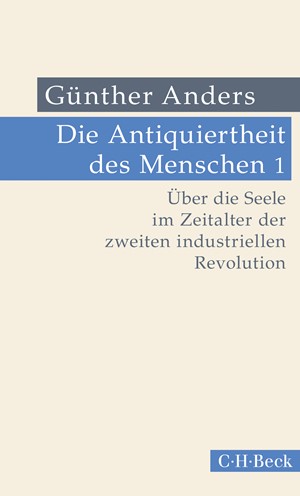 Cover: Günther Anders, Die Antiquiertheit des Menschen Bd. I: Über die Seele im Zeitalter der zweiten industriellen Revolution