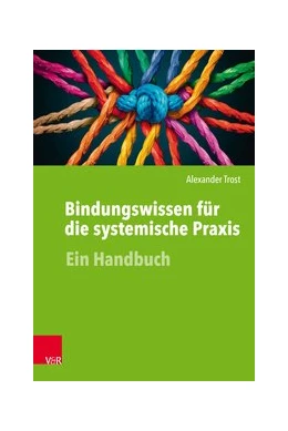 Abbildung von Trost | Bindungswissen für die systemische Praxis | 1. Auflage | 2018 | beck-shop.de