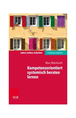 Abbildung von Weinhardt | Kompetenzorientiert systemisch beraten lernen | 1. Auflage | 2018 | beck-shop.de