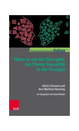Abbildung von Clement / Britten | Wenn es um das Eine geht: das Thema Sexualität in der Therapie | 1. Auflage | 2018 | beck-shop.de