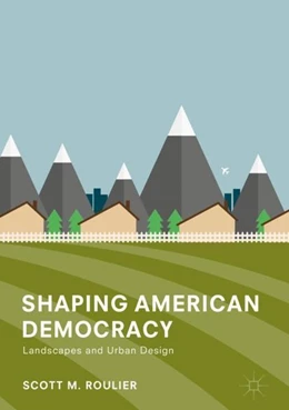 Abbildung von Roulier | Shaping American Democracy | 1. Auflage | 2017 | beck-shop.de