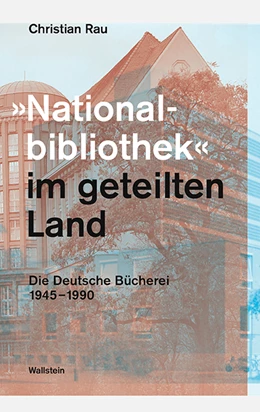 Abbildung von Rau | »Nationalbibliothek« im geteilten Land | 1. Auflage | 2018 | beck-shop.de