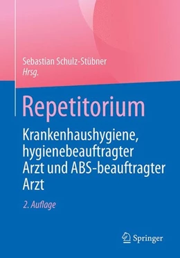 Abbildung von Schulz-Stübner | Repetitorium Krankenhaushygiene, hygienebeauftragter Arzt und ABS-beauftragter Arzt | 2. Auflage | 2017 | beck-shop.de