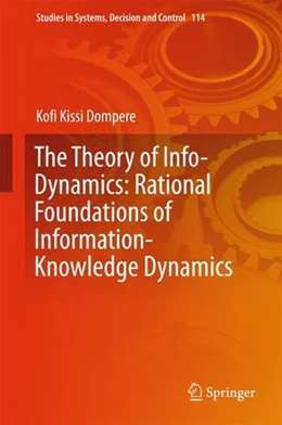 Abbildung von Dompere | The Theory of Info-Dynamics: Rational Foundations of Information-Knowledge Dynamics | 1. Auflage | 2017 | beck-shop.de