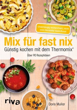 Abbildung von Muliar | Mix für fast nix. Günstig kochen mit dem Thermomix® | 1. Auflage | 2018 | beck-shop.de