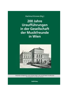 Abbildung von Krones | 200 Jahre Uraufführungen in der Gesellschaft der Musikfreunde | 1. Auflage | 2019 | beck-shop.de