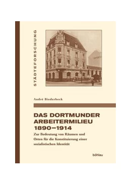 Abbildung von Biederbeck | Das Dortmunder Arbeitermilieu 1890–1914 | 1. Auflage | 2018 | beck-shop.de