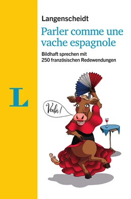 Abbildung von Langenscheidt / Schmaus | Langenscheidt Parler comme une vache espagnole - mit Redewendungen und Quiz spielerisch lernen | 1. Auflage | 2018 | beck-shop.de