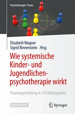 Abbildung von Wagner / Binnenstein | Wie systemische Kinder- und Jugendlichenpsychotherapie wirkt | 1. Auflage | 2018 | beck-shop.de