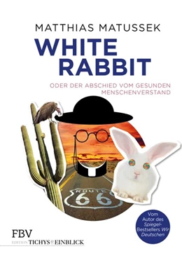 Abbildung von Matussek | White Rabbit oder Der Abschied vom gesunden Menschenverstand | 1. Auflage | 2018 | beck-shop.de