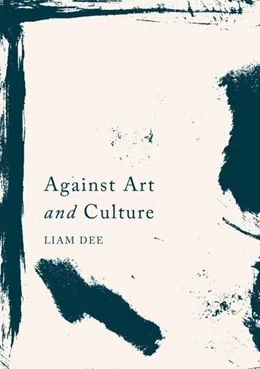 Abbildung von Dee | Against Art and Culture | 1. Auflage | 2017 | beck-shop.de