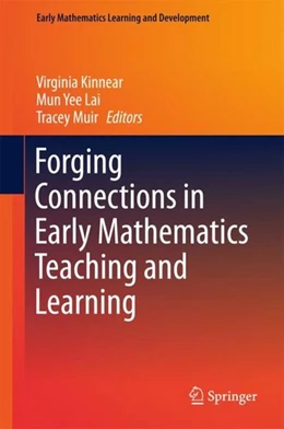 Abbildung von Kinnear / Lai | Forging Connections in Early Mathematics Teaching and Learning | 1. Auflage | 2017 | beck-shop.de