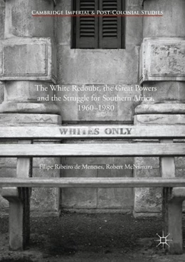 Abbildung von De Meneses / Mcnamara | The White Redoubt, the Great Powers and the Struggle for Southern Africa, 1960-1980 | 1. Auflage | 2017 | beck-shop.de