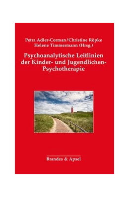Abbildung von Adler-Corman / Röpke | Psychoanalytische Leitlinien der Kinder- und Jugendlichen-Psychotherapie | 1. Auflage | 2018 | beck-shop.de