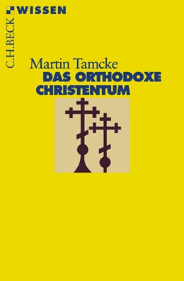 Abbildung von Tamcke, Martin | Das orthodoxe Christentum | 3. Auflage | 2017 | 2339 | beck-shop.de