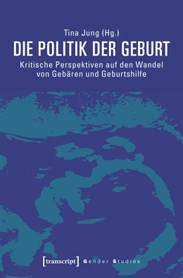 Abbildung von Jung | Die Politik der Geburt | 1. Auflage | 2025 | beck-shop.de