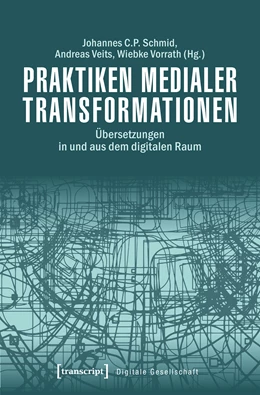 Abbildung von Schmid / Veits | Praktiken medialer Transformationen | 1. Auflage | 2018 | beck-shop.de