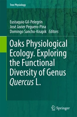 Abbildung von Gil-Pelegrín / Peguero-Pina | Oaks Physiological Ecology. Exploring the Functional Diversity of Genus Quercus L. | 1. Auflage | 2017 | beck-shop.de