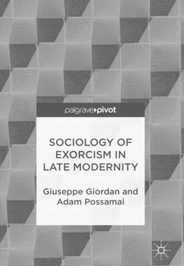 Abbildung von Giordan / Possamai | Sociology of Exorcism in Late Modernity | 1. Auflage | 2017 | beck-shop.de