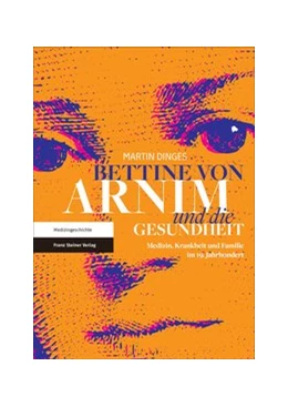 Abbildung von Dinges | Bettine von Arnim und die Gesundheit | 1. Auflage | 2018 | beck-shop.de