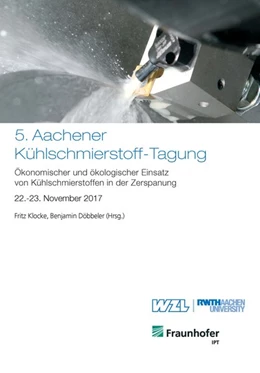 Abbildung von Klocke / Döbbeler | 5. Aachener Kühlschmierstoff-Tagung: Ökonomischer und ökologischer Einsatz von Kühlschmierstoffen in der Zerspanung | 1. Auflage | 2017 | beck-shop.de
