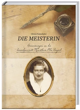Abbildung von Prameshuber | Die Meisterin, Erinnerungen an Mia Beyerl, eine bemerkenswerte Linzerin | 1. Auflage | 2018 | beck-shop.de