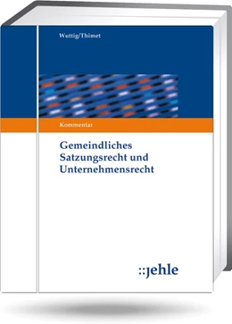Abbildung von Wuttig / Thimet (Hrsg.) | Gemeindliches Satzungsrecht und Unternehmensrecht - ohne Aktualisierungsservice | 1. Auflage | 2024 | beck-shop.de