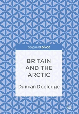 Abbildung von Depledge | Britain and the Arctic | 1. Auflage | 2017 | beck-shop.de