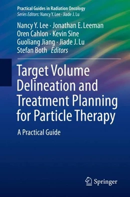 Abbildung von Lee / Leeman | Target Volume Delineation and Treatment Planning for Particle Therapy | 1. Auflage | 2017 | beck-shop.de