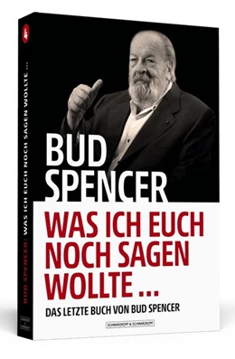 Abbildung von Spencer / Luca | Bud Spencer - Was ich euch noch sagen wollte ... | 1. Auflage | 2018 | beck-shop.de