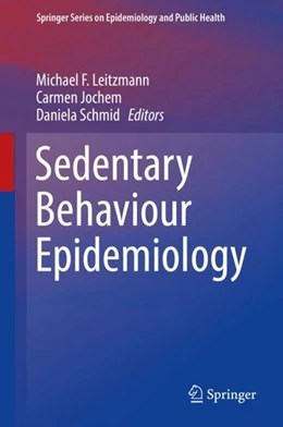 Abbildung von Leitzmann / Jochem | Sedentary Behaviour Epidemiology | 1. Auflage | 2017 | beck-shop.de
