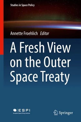 Abbildung von Froehlich | A Fresh View on the Outer Space Treaty | 1. Auflage | 2017 | beck-shop.de