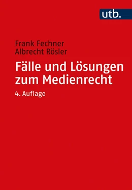 Abbildung von Fechner / Rösler | Fälle und Lösungen zum Medienrecht | 4. Auflage | 2021 | beck-shop.de