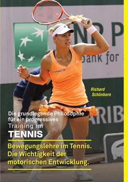 Abbildung von Schönborn | Die grundlegende Philosophie für ein progressives Training im Tennis | 1. Auflage | 2015 | beck-shop.de